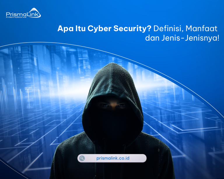 Apa Itu Cyber Security? Definisi, Manfaat Dan Jenis-Jenisnya!